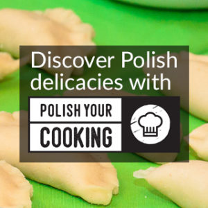 Discover Polish delicacies with Polish Your Cooking